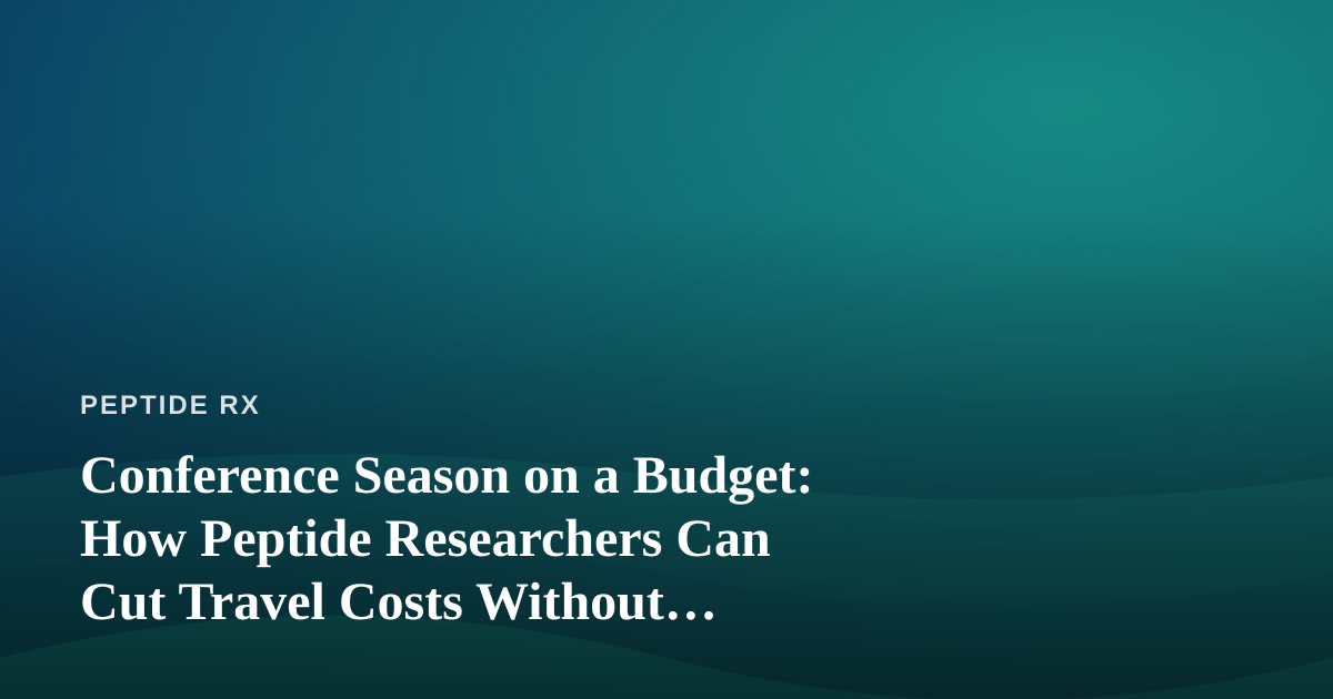 Conference Season on a Budget: How Peptide Researchers Can Cut Travel Costs Without Cutting Corners
