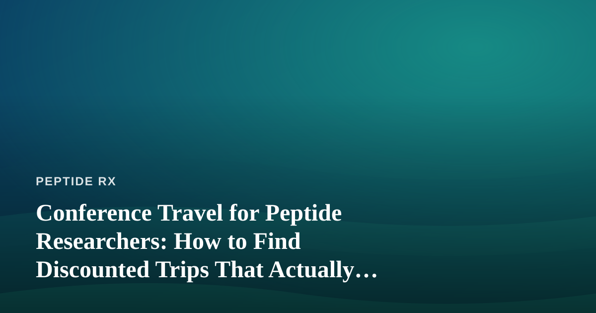 Conference Travel for Peptide Researchers: How to Find Discounted Trips That Actually Fit a Lab Budget