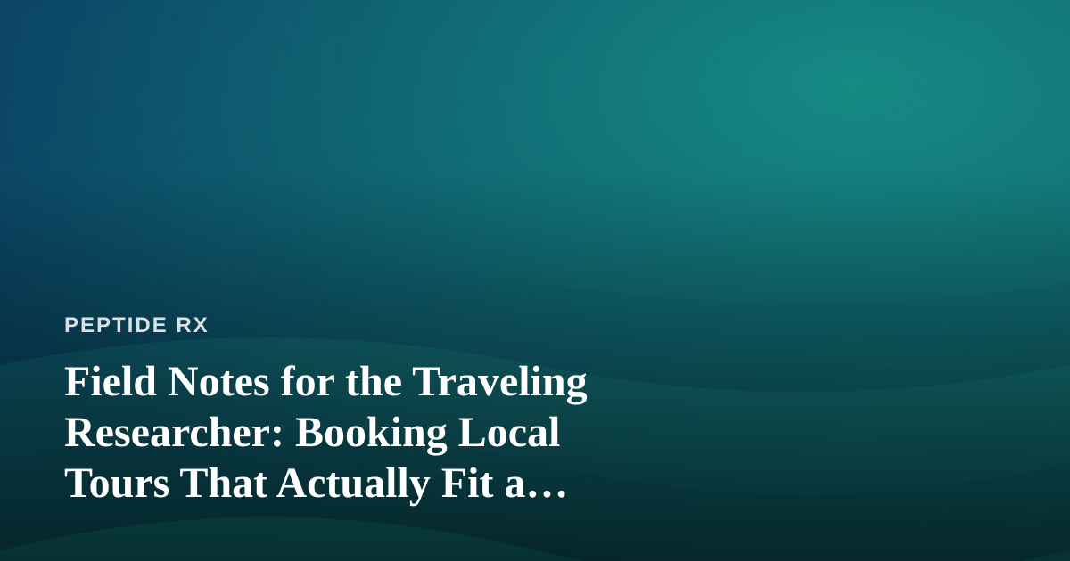 Field Notes for the Traveling Researcher: Booking Local Tours That Actually Fit a Scientist’s Curiosity