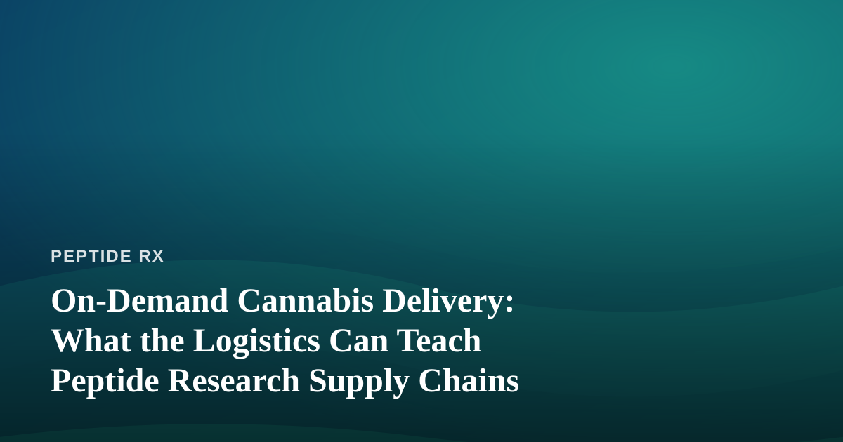 On-Demand Cannabis Delivery: What the Logistics Can Teach Peptide Research Supply Chains