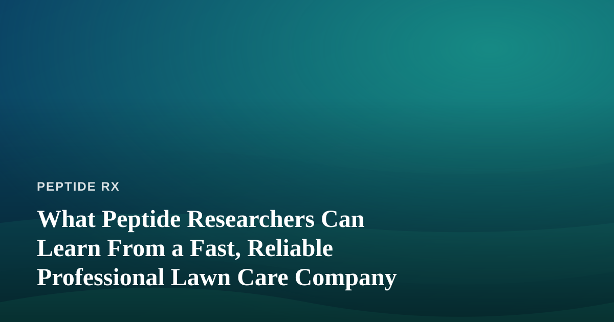What Peptide Researchers Can Learn From a Fast, Reliable Professional Lawn Care Company