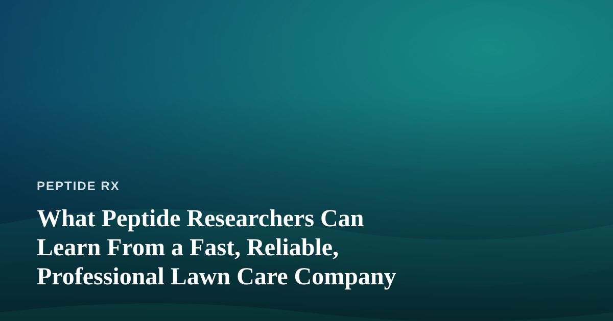 What Peptide Researchers Can Learn From a Fast, Reliable, Professional Lawn Care Company