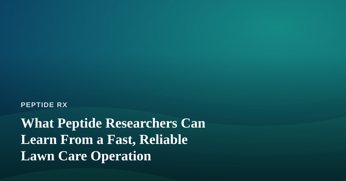 What Peptide Researchers Can Learn From a Fast, Reliable Lawn Care Operation