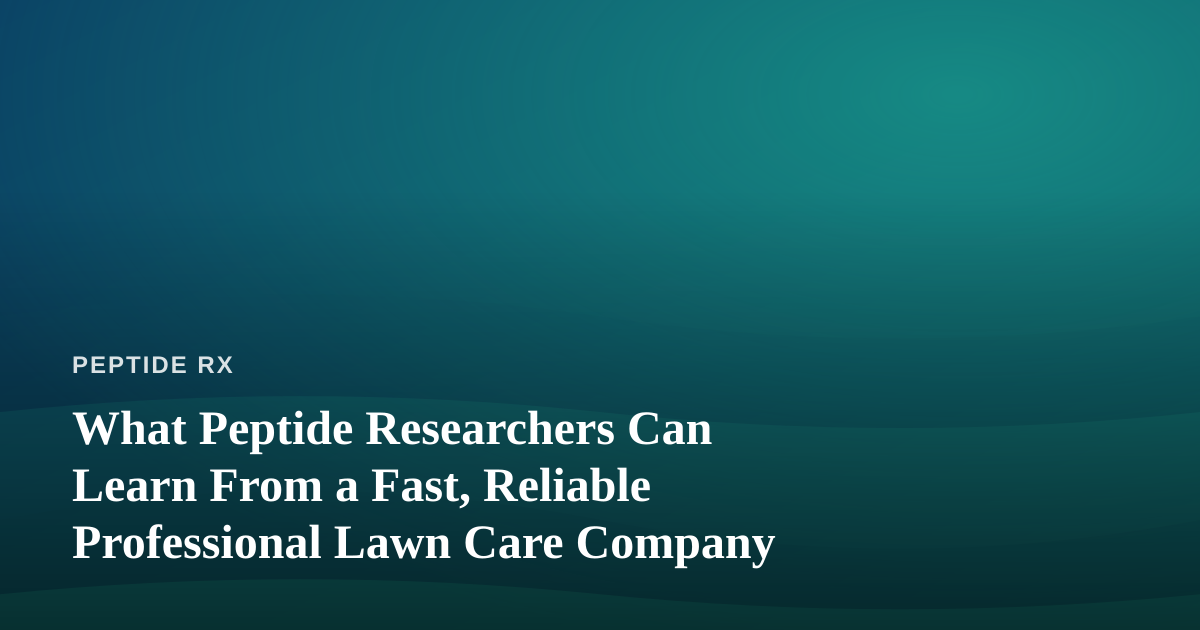 What Peptide Researchers Can Learn From a Fast, Reliable Professional Lawn Care Company