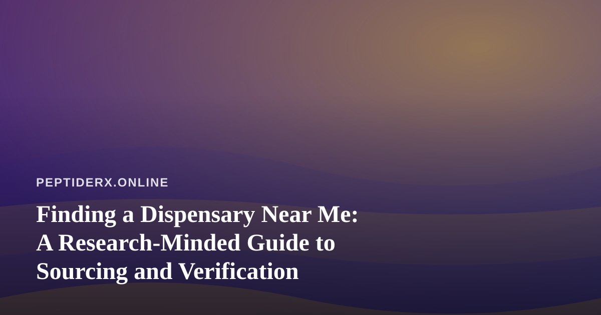 Finding a Dispensary Near Me: A Research-Minded Guide to Sourcing and Verification