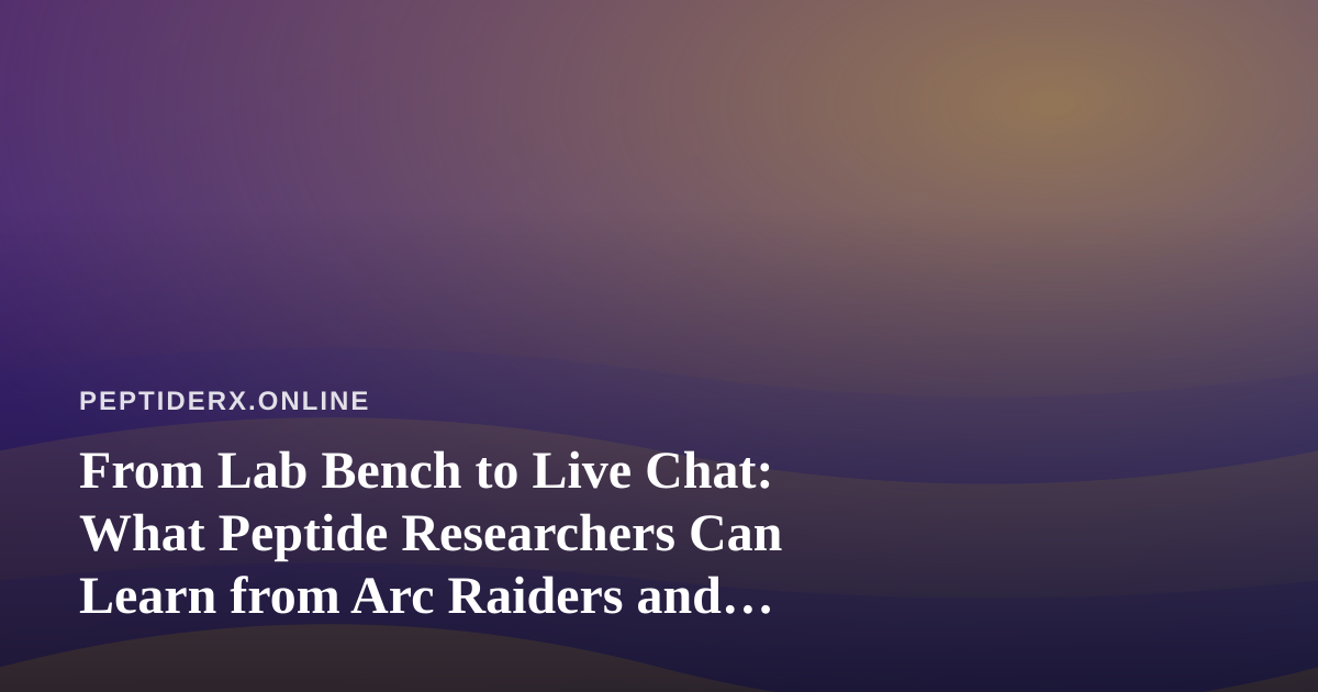 From Lab Bench to Live Chat: What Peptide Researchers Can Learn from Arc Raiders and Wardogs Twitch Streams