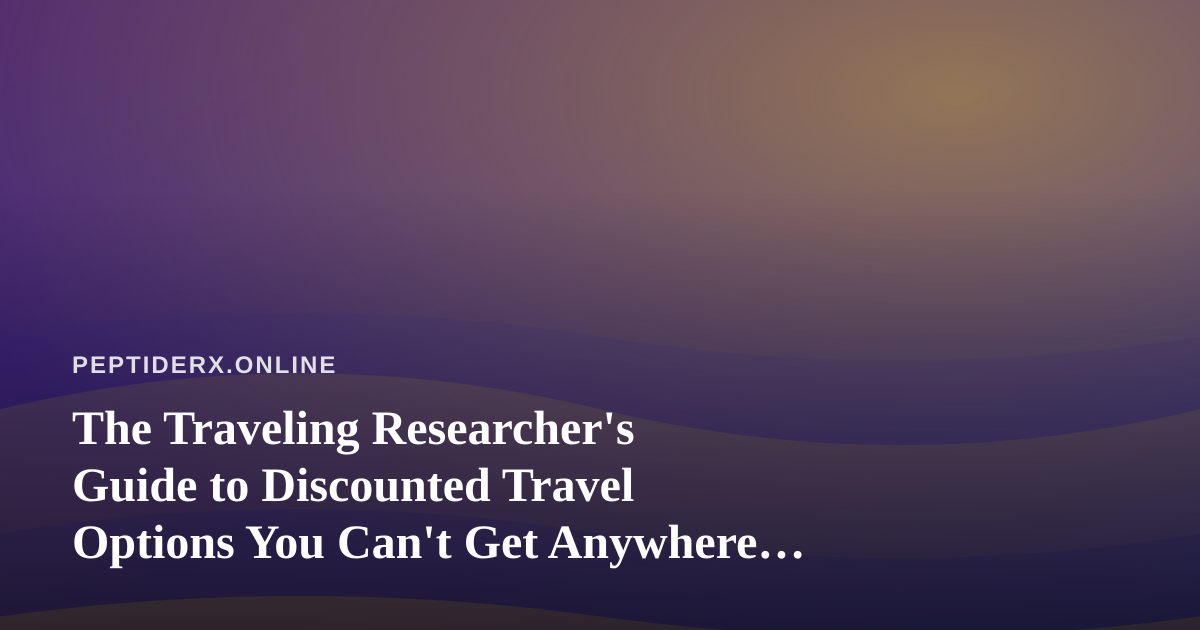 The Traveling Researcher’s Guide to Discounted Travel Options You Can’t Get Anywhere Else
