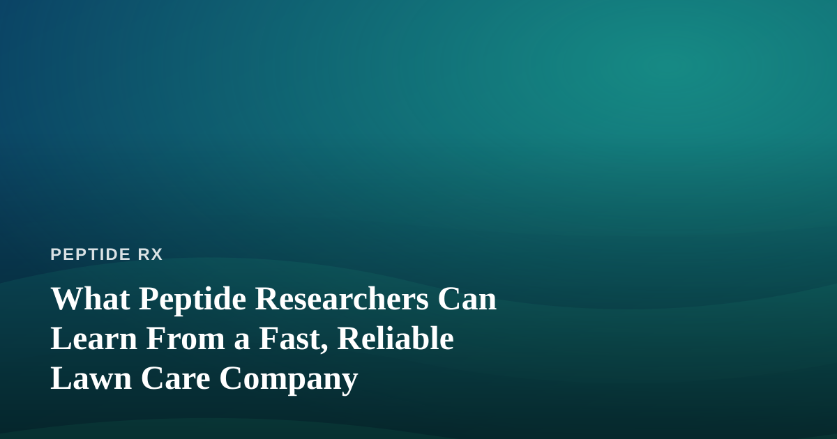 What Peptide Researchers Can Learn From a Fast, Reliable Lawn Care Company