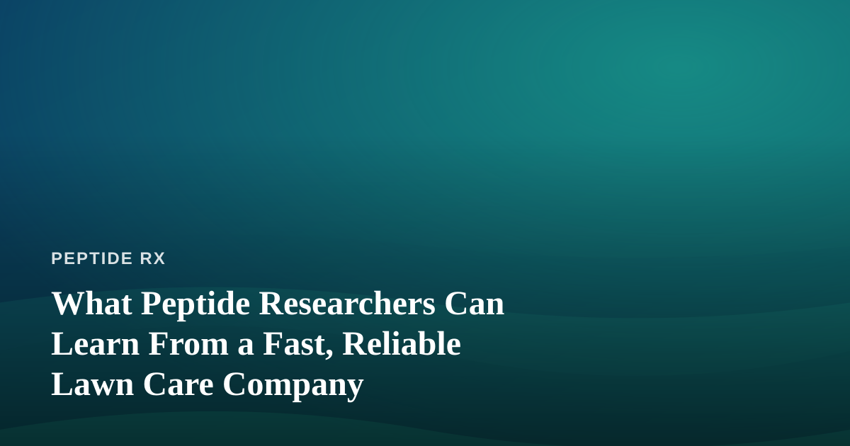 What Peptide Researchers Can Learn From a Fast, Reliable Lawn Care Company